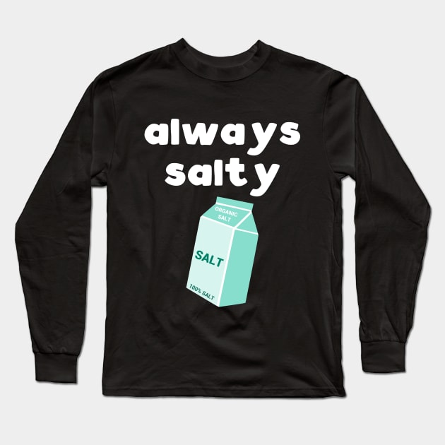 Always Salty Long Sleeve T-Shirt by kapotka